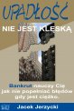 Upad�o�� nie jest kl�sk�
