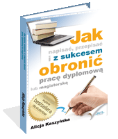 Jak napisać, przepisać i z sukcesem obronić pracę dyplomową?